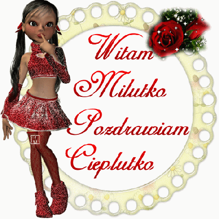 Witam milutko pozdrawiam cieplutko